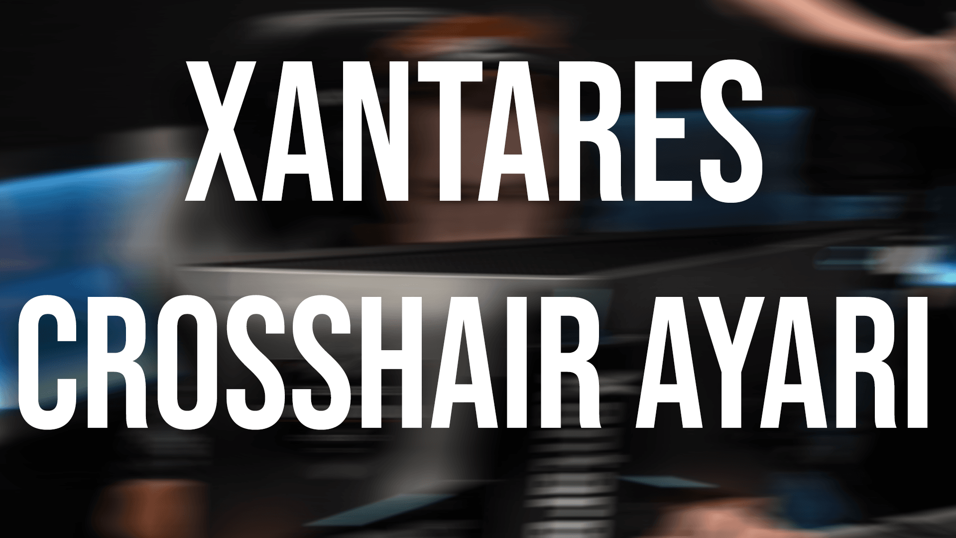 xantares crosshair ayarı